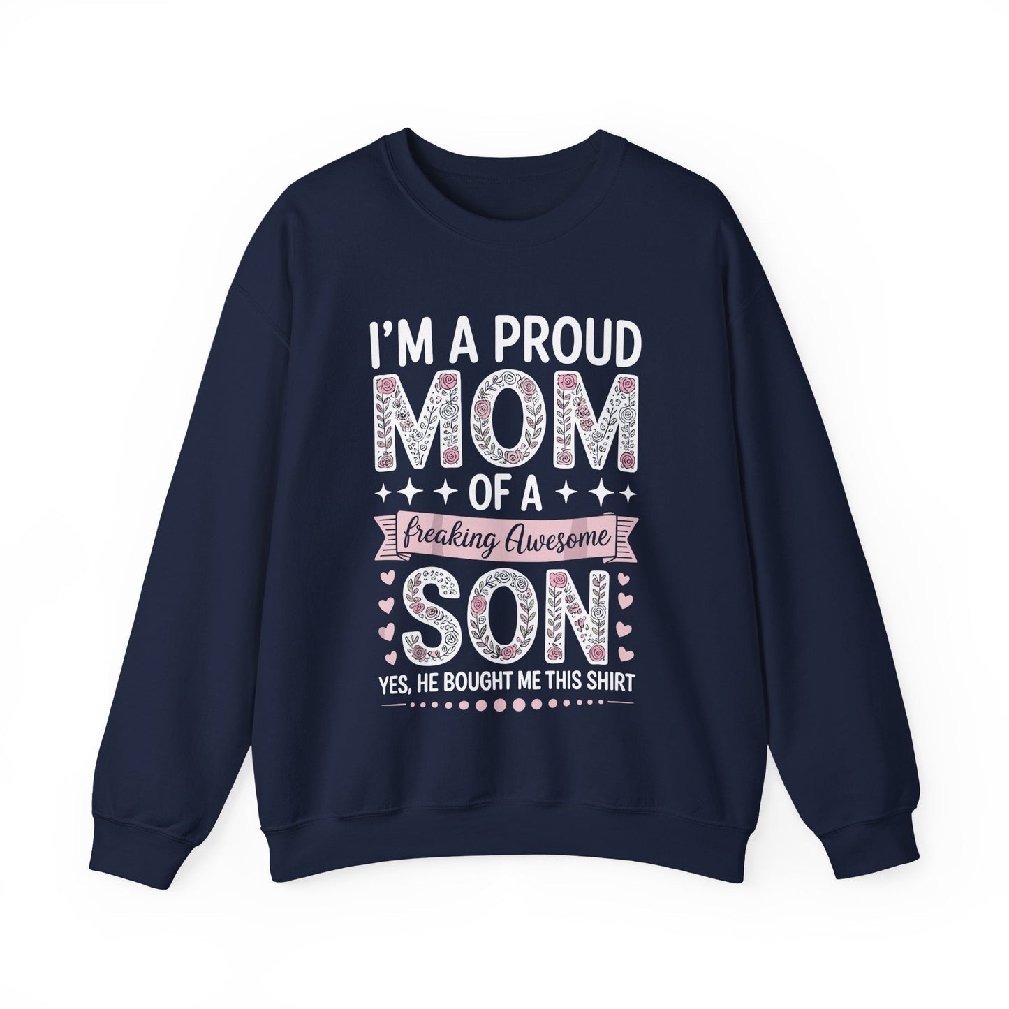 I'm A Proud Mom Gift From Son To Mom Funny Mothers Day Sweatshirt