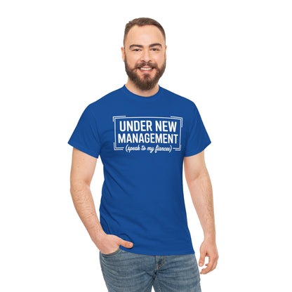 Under New Management Speak To My Fiancee New Husband Engaged T-Shirt
