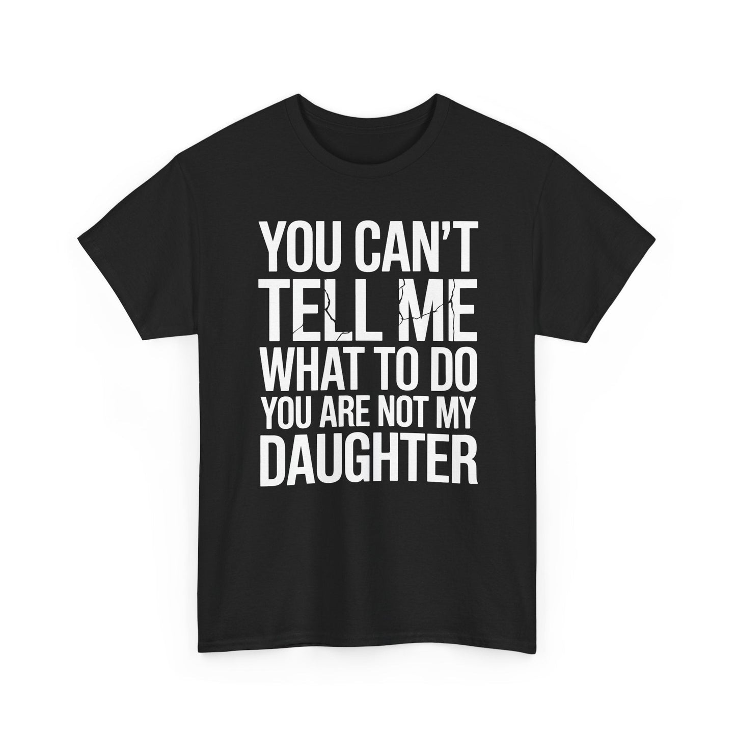 You can't tell me what to do You are not my daughter Vintage T-Shirt