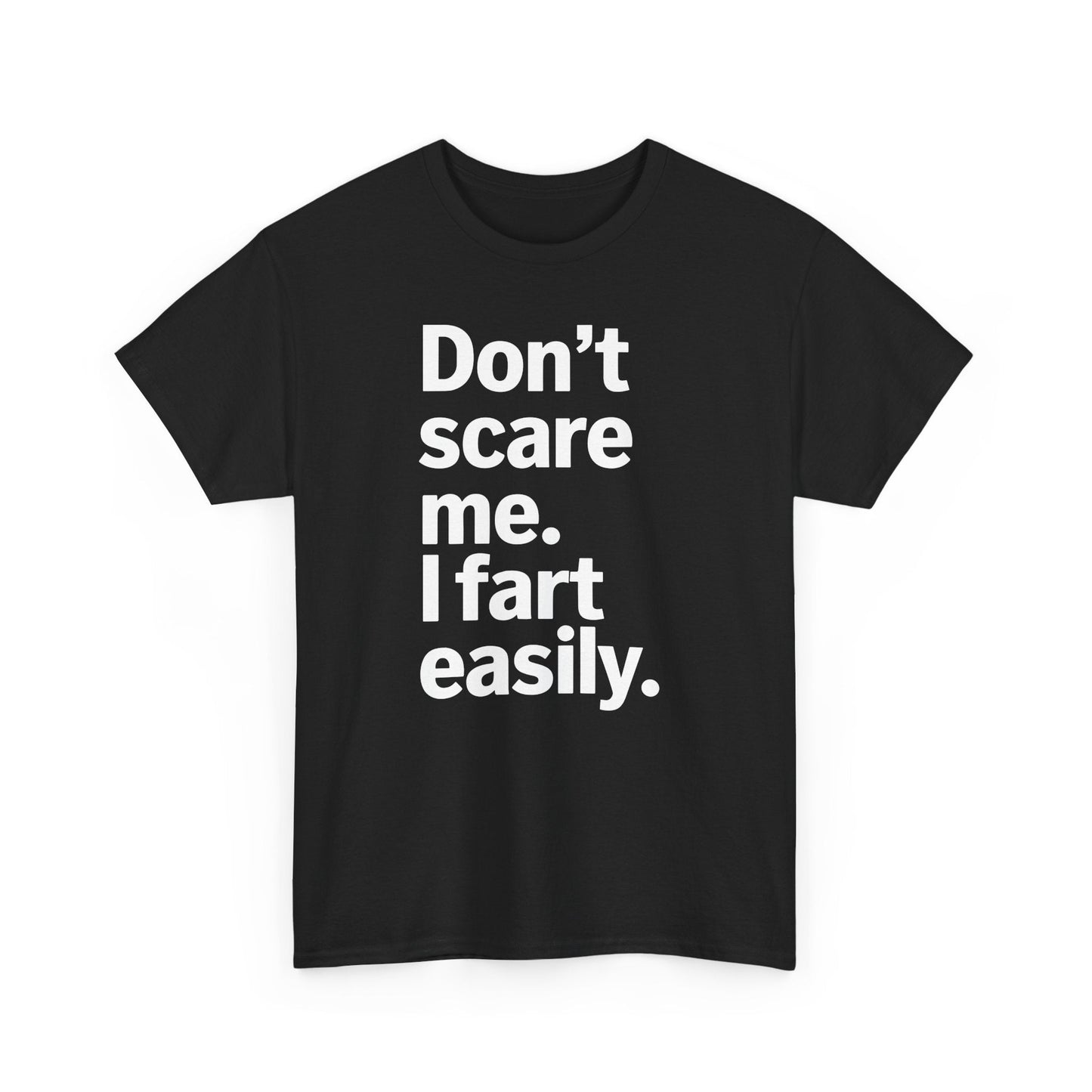 Funny Don't Scare Me I Fart Easily Sarcastic Humor Hilarious T-Shirt