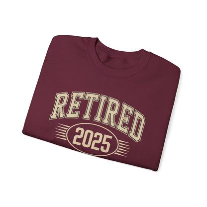 Retired 2025 Worked My Whole Life for This Sweatshirt