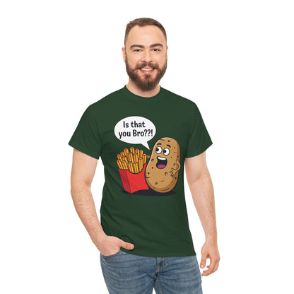 Funny French Fries Gifts Potato Is That You Bro French Fries Lover shirt