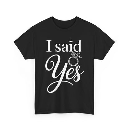 Funny I Said Yes Engagement Announcement Couple Sayings T-Shirt
