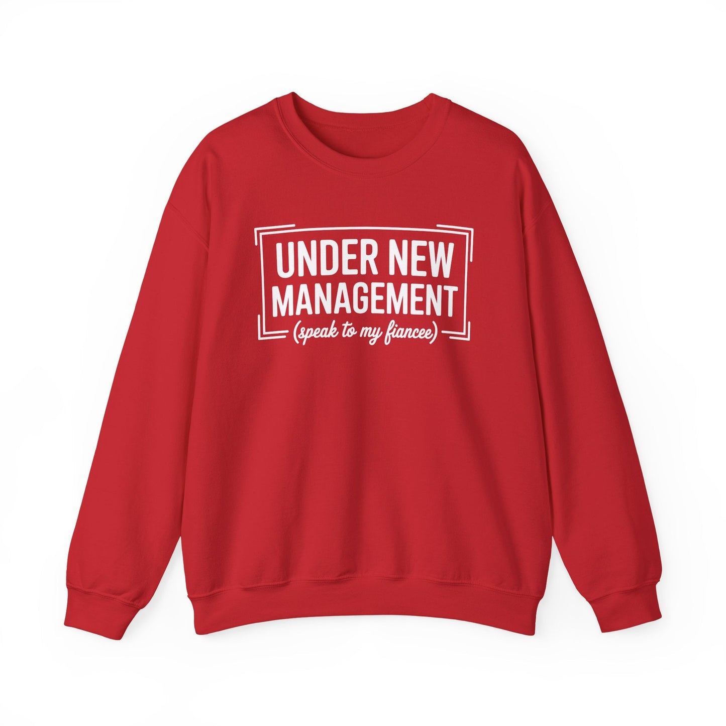Under New Management Speak To My Fiancee New Husband Engaged Sweatshirt