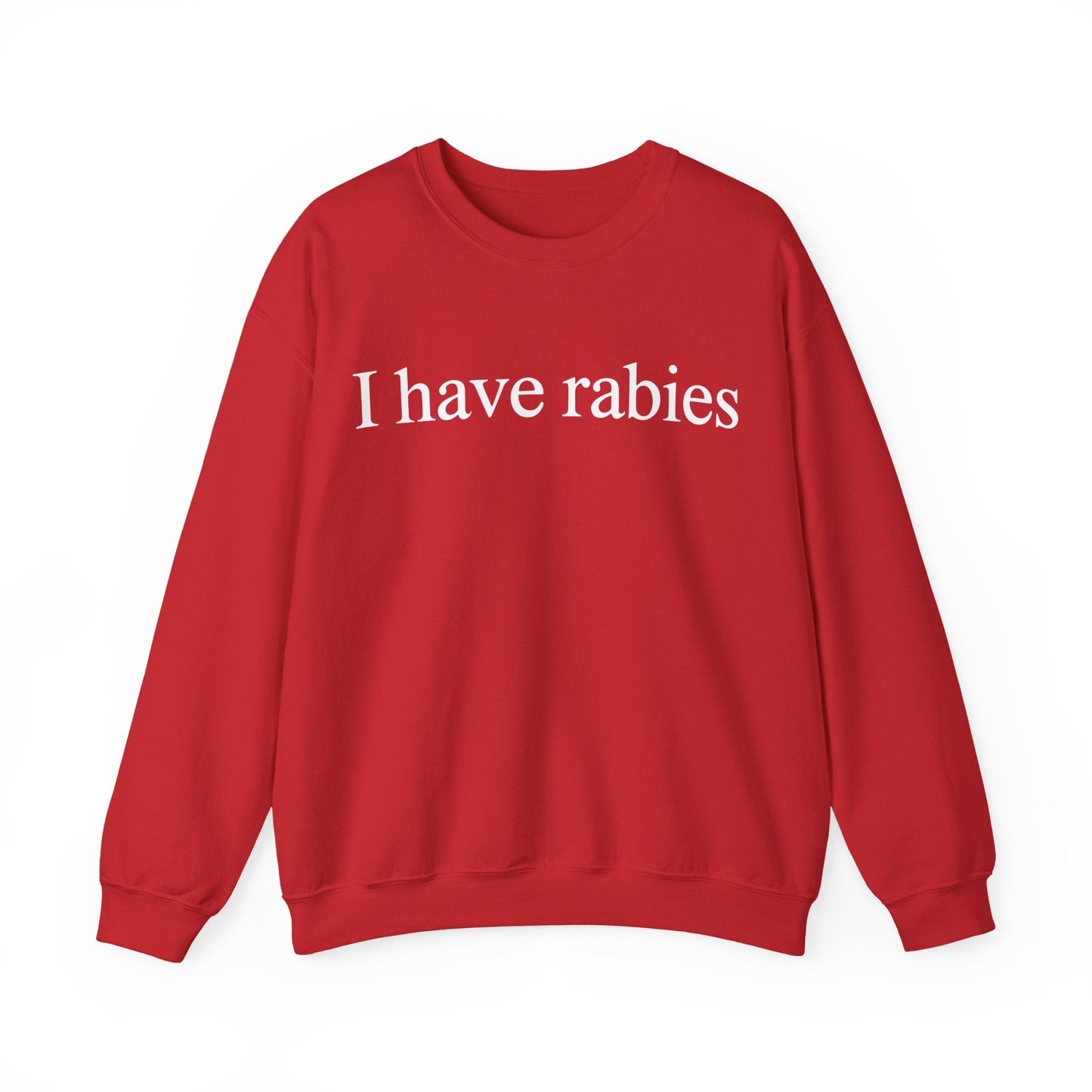 Funny I Have Rabies Sweatshirt