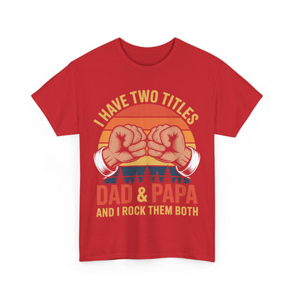 I Have Two Titles Dad & Papa Funny Father’s Day Vintage T-Shirt for Men