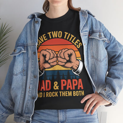 I Have Two Titles Dad & Papa Funny Father’s Day Vintage T-Shirt for Men