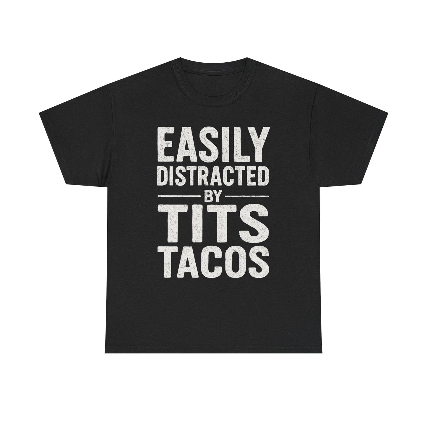 Men's Easily Distracted By Tits and Tacos Adult Humor Gift T-Shirt