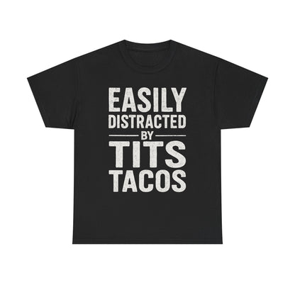 Men's Easily Distracted By Tits and Tacos Adult Humor Gift T-Shirt