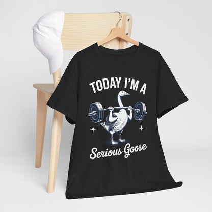 Funny Today I'm A Serious Goose Lifting Weights Gym Fitness T-Shirt