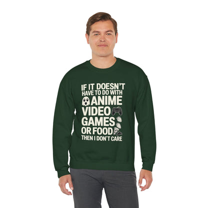If It’s Not Anime, Video Games, or Food I Don’t Care Sweatshirt