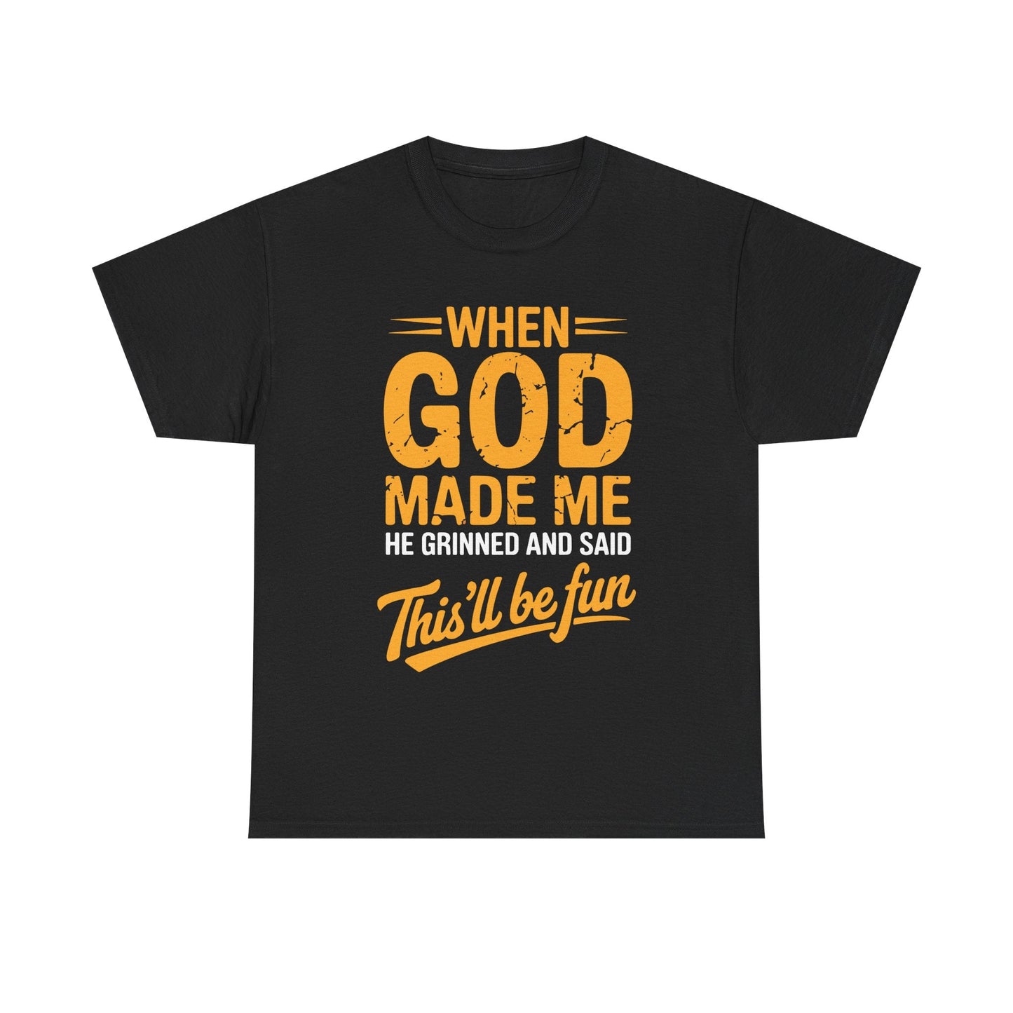 Funny Saying When God Made Me Funny Quote Shirt