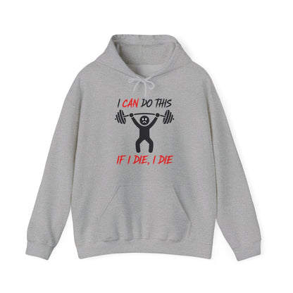 I Can Do This If I Die I Die Funny Fitness Workout Gym Hoodie