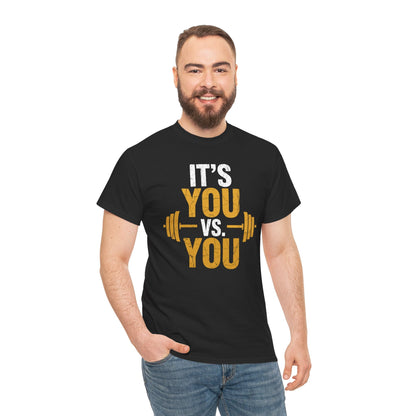 Its You Vs You Workout Gym Workout Motivation Fitness Men Women T-Shirt