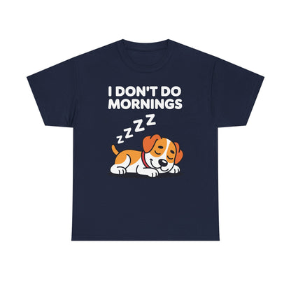 I Don't Do Mornings Funny Dog Sleeping T-Shirt
