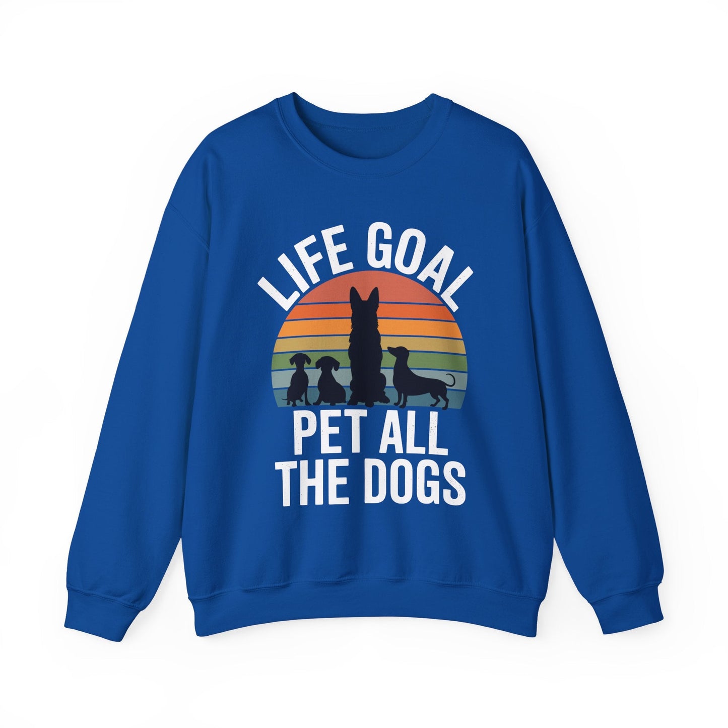 Life Goal Pet All The Dogs Funny Dog Sweatshirt