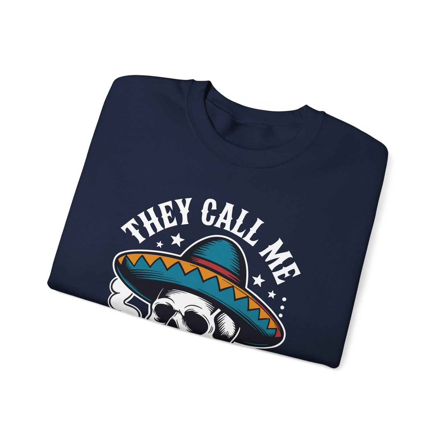 They Call Me El Jefe Mexican Sugar Skull Cinco De Mayo Sweatshirt
