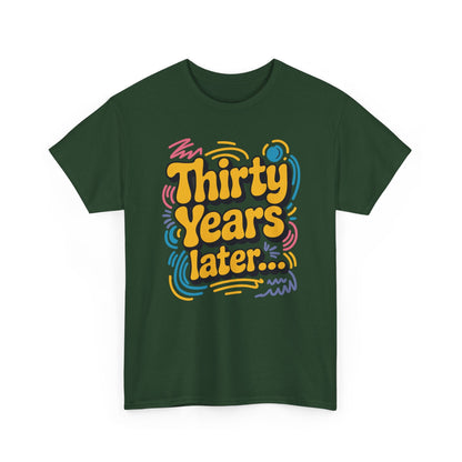 Thirty Years Later 30 Years 30th Birthday Party Funny Meme T-Shirt
