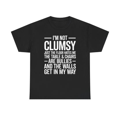 Funny I'm Not Clumsy Quote Sarcastic shirt