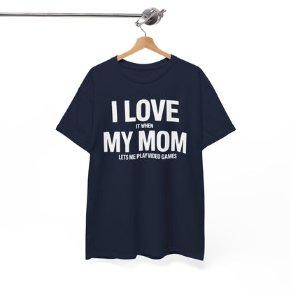 Funny I love my mom sarcastic video games gift Shirt