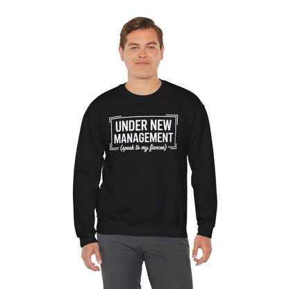 Under New Management Speak To My Fiancee New Husband Engaged Sweatshirt