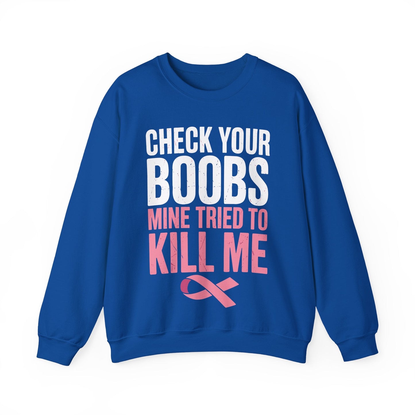 Check Your Boobs Mine Tried To Kill Me Funny Breast Cancer Sweatshirt