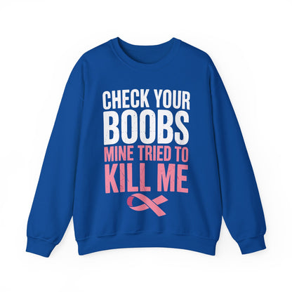 Check Your Boobs Mine Tried To Kill Me Funny Breast Cancer Sweatshirt