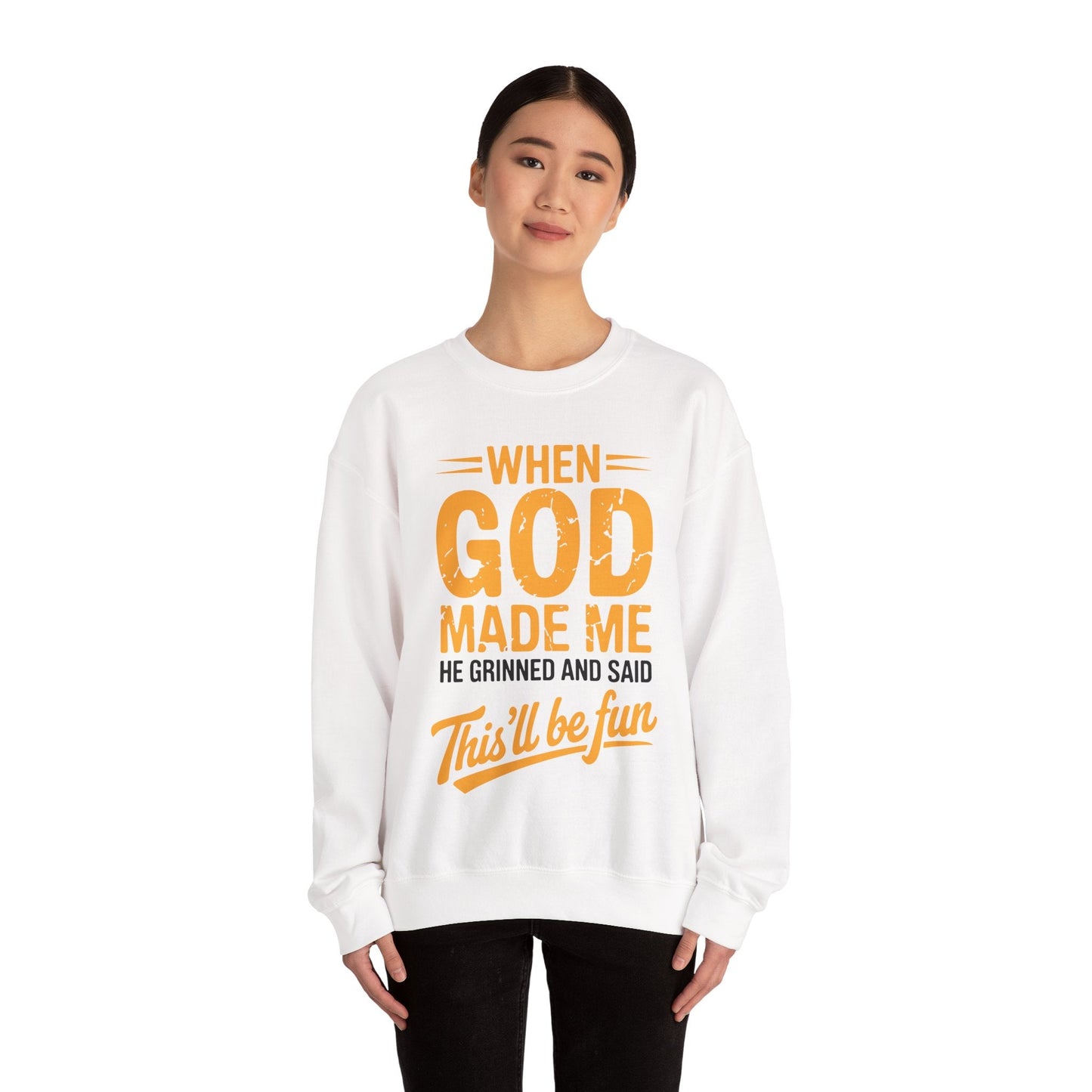 Funny Saying  When God Made Me Funny Quote Sweatshirt