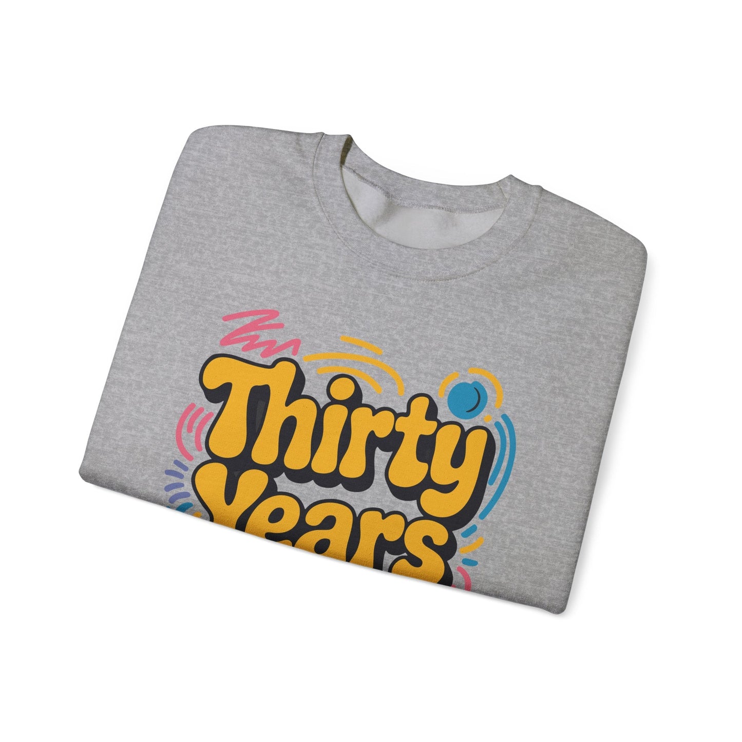 Thirty Years Later 30 Years 30th Birthday Party Funny Meme Sweatshirt