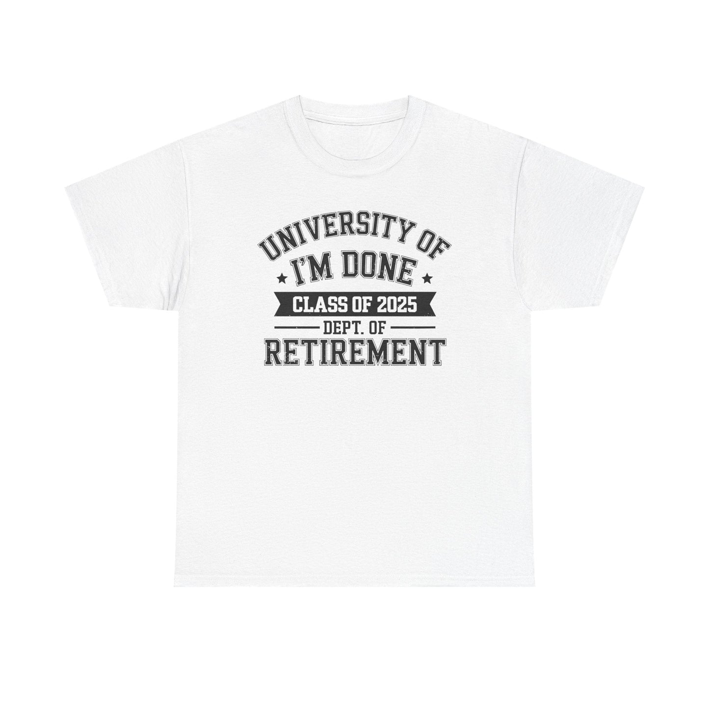 Funny University Of I'm Done Class Of 2025 Teacher Retirement T-Shirt