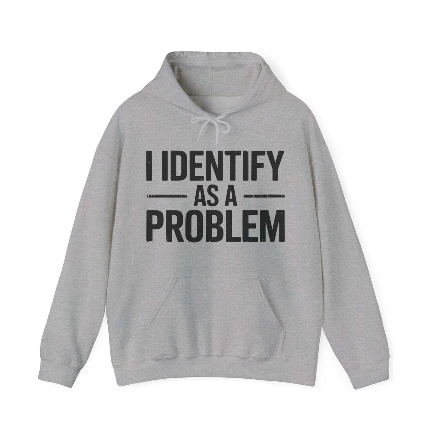 Funny I Identify As A Problem Sarcastic Hoodie