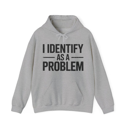 Funny I Identify As A Problem Sarcastic Hoodie