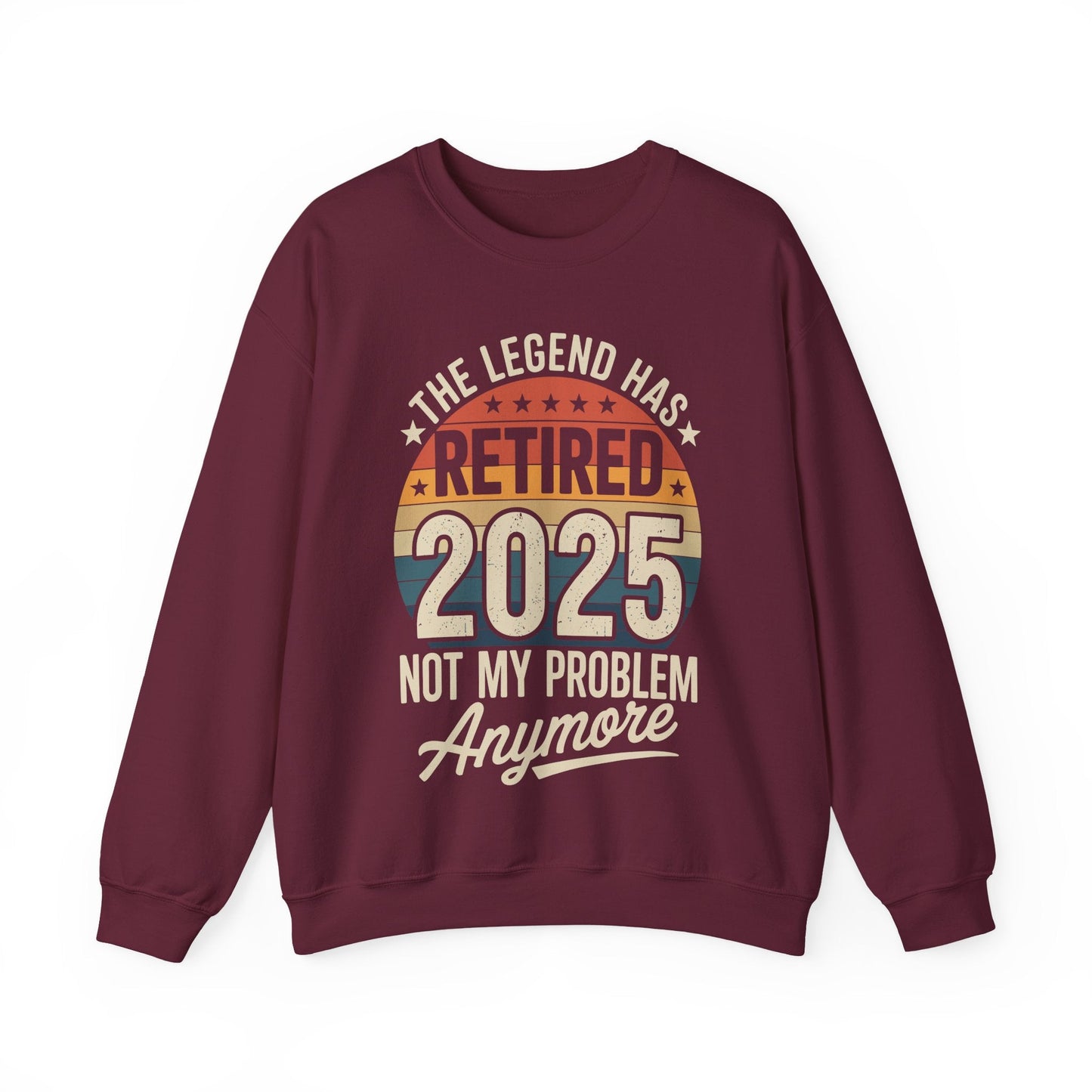 Retired 2025 Not My Problem Anymore Sweatshirt
