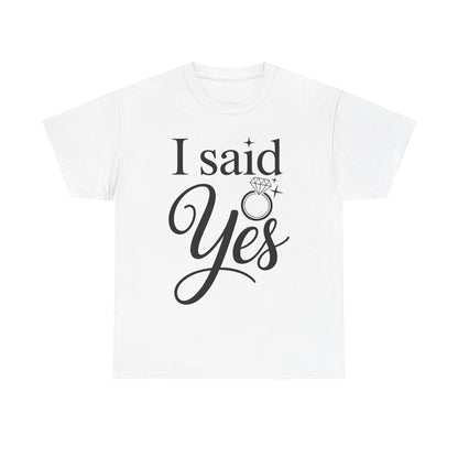 Funny I Said Yes Engagement Announcement Couple Sayings T-Shirt