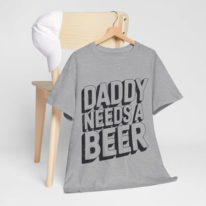 Daddy Needs A Beer Shirt Funny Men Drinking Dad Fathers Day T-Shirt