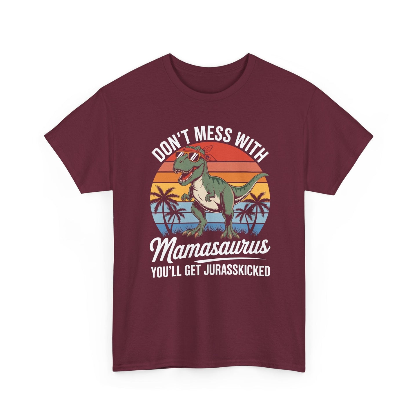 Dont Mess With Mamasaurus Youll Get Jurasskicked Mothers Day T-Shirt