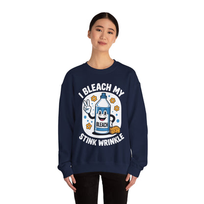 I Bleach My Stink Wrinkle Funny Sarcastic embarrassing Meme Sweatshirt