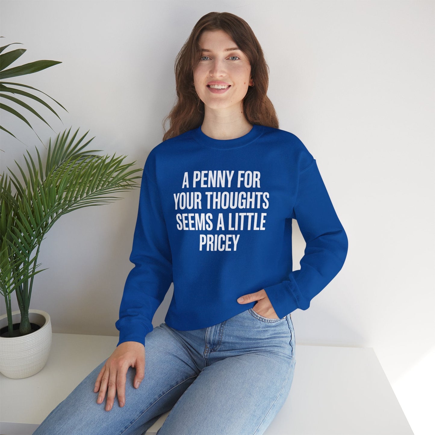 Funny Penny For Your Thoughts Sarcastic Joke Sweatshirt