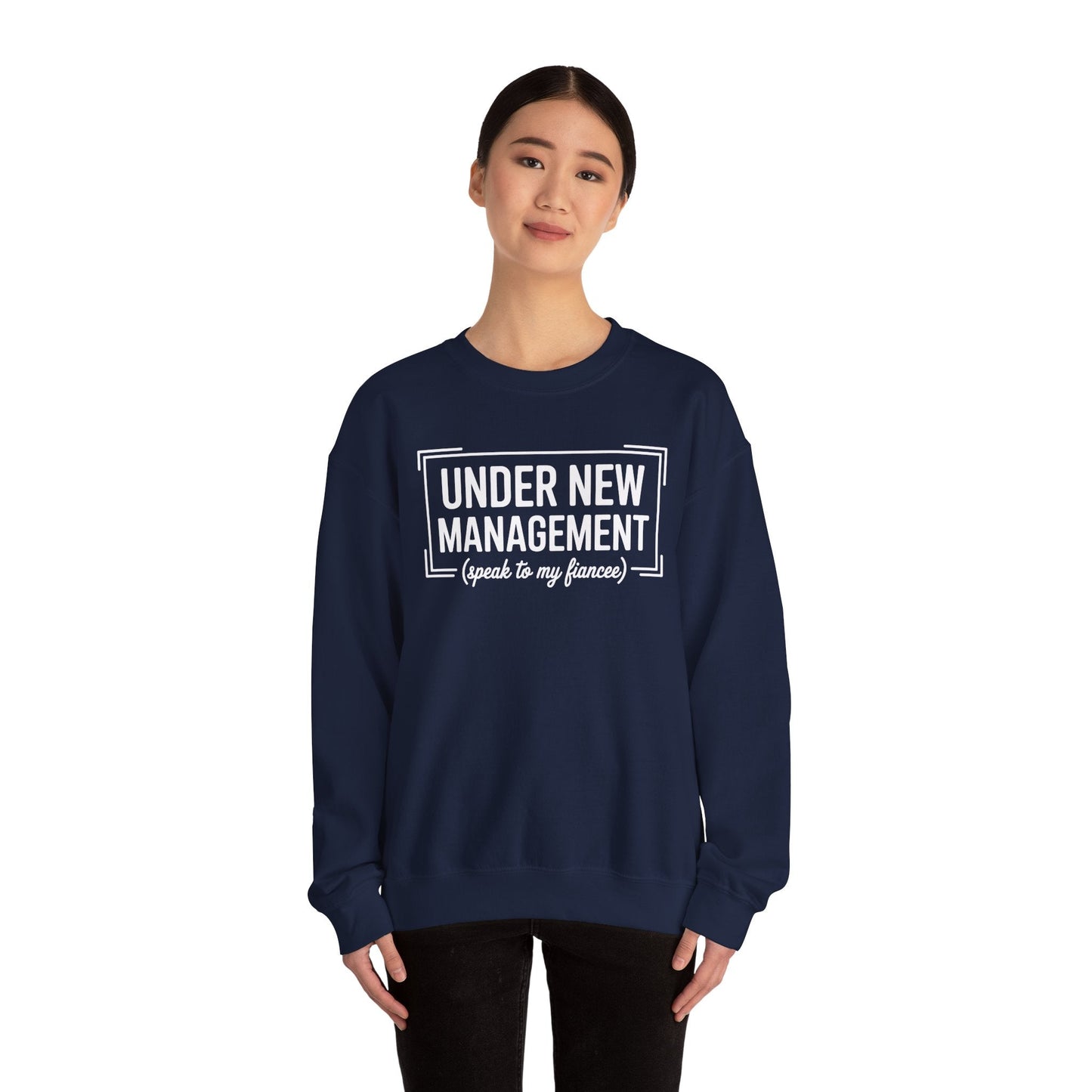 Under New Management Speak To My Fiancee New Husband Engaged Sweatshirt