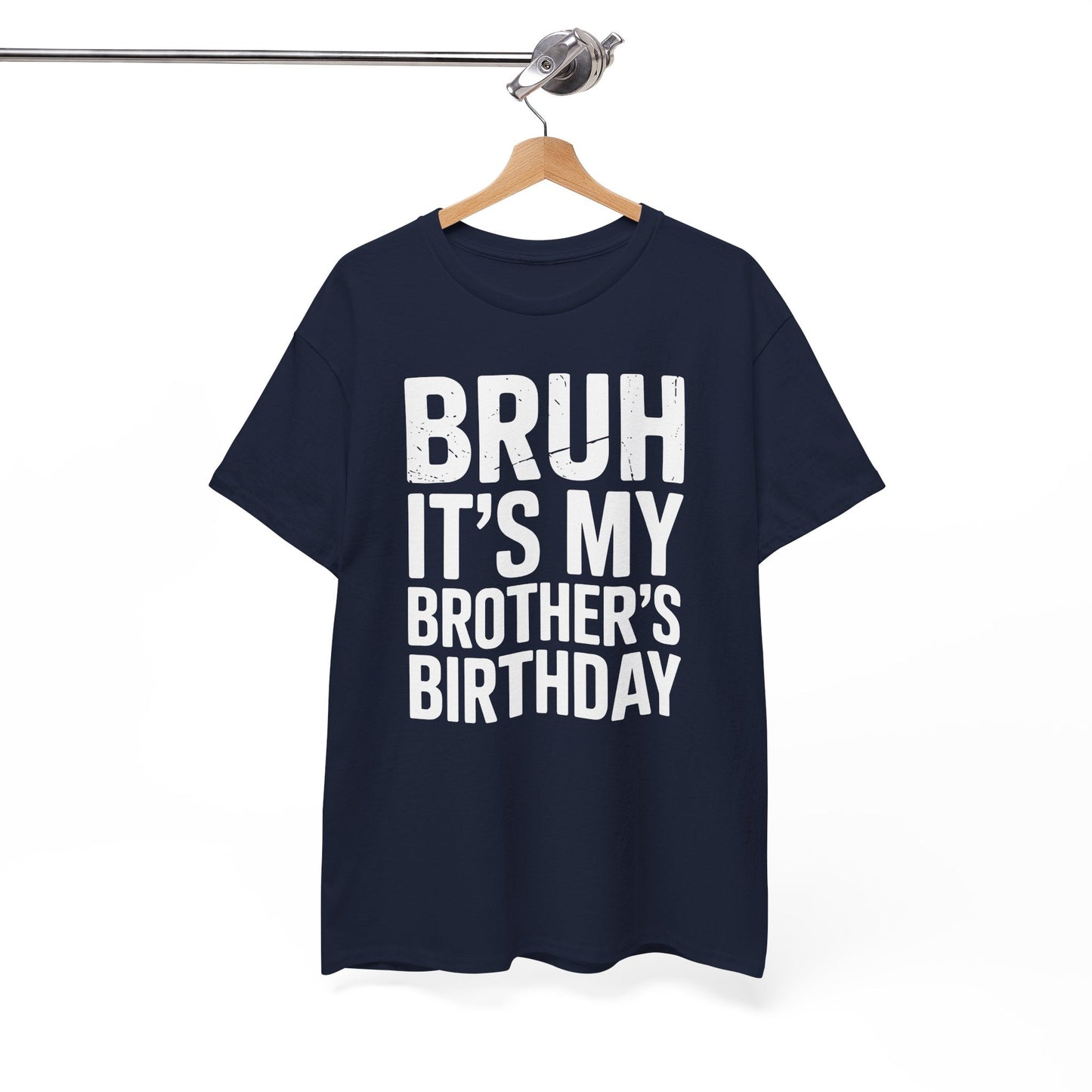 Funny Bruh It's My Brother's Birthday Bday Sarcastic Sister T-Shirt