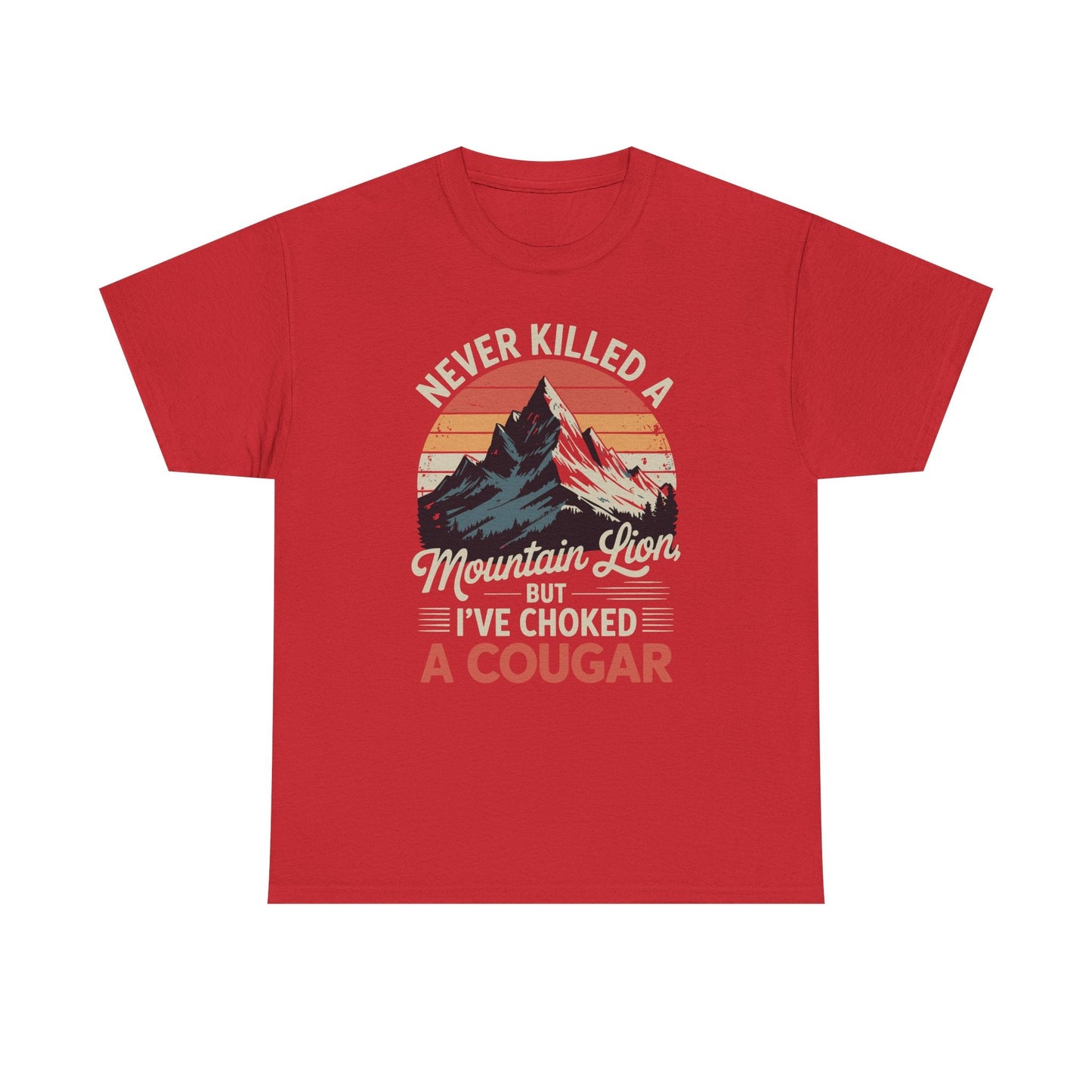 Never Killed A Mountain Lion But I've Choked A Cougar T-Shirt