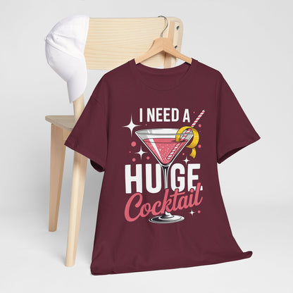 I Need a Huge COCKtail Adult Joke Funny Drinking Quote T-Shirt