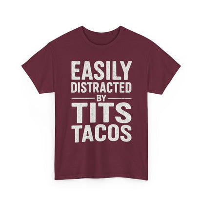 Men's Easily Distracted By Tits and Tacos Adult Humor Gift T-Shirt