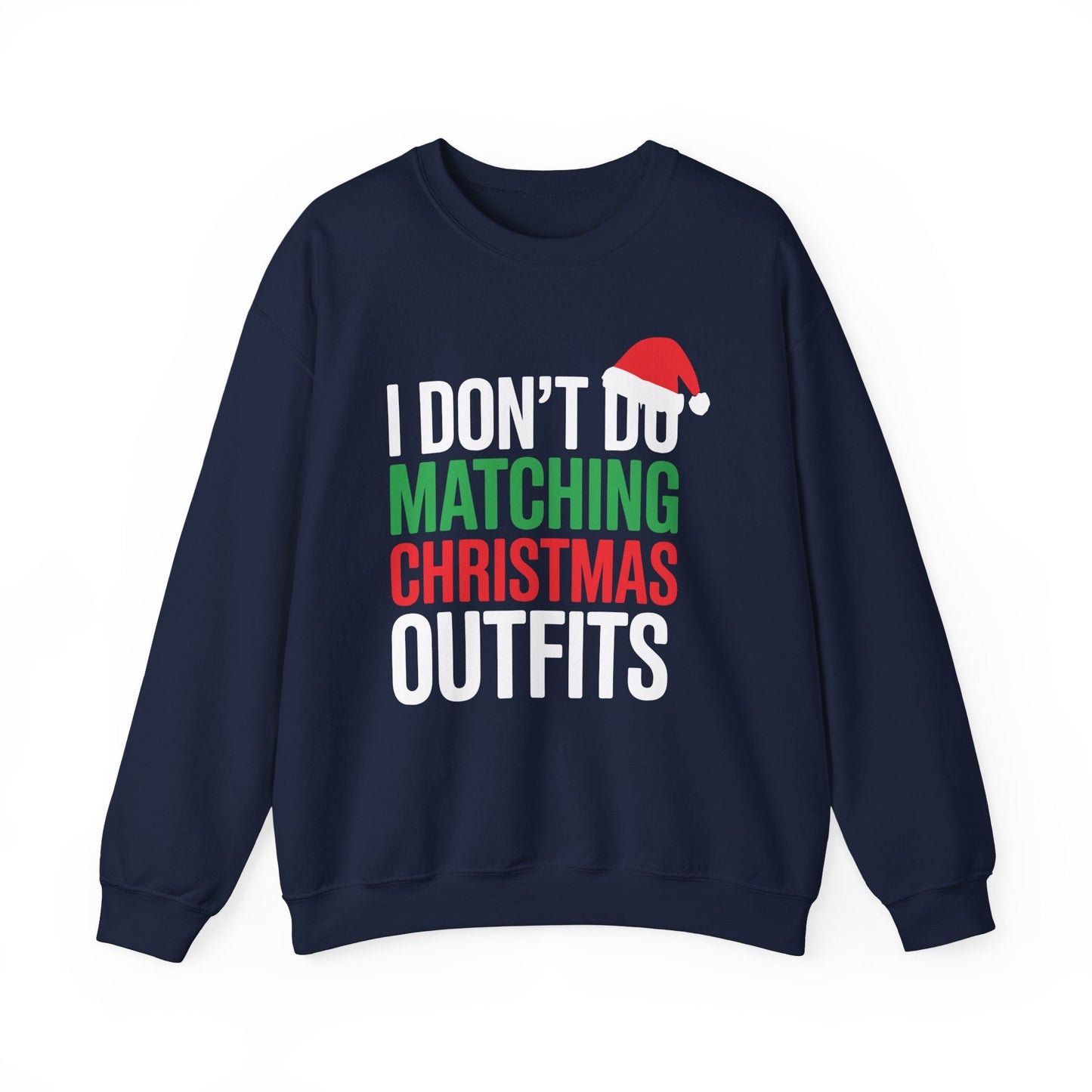 Family Christmas Pajamas I Dont Do Matching Christmas Outfit Sweatshirt