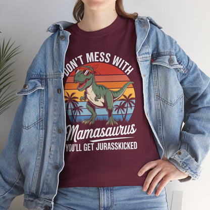 Dont Mess With Mamasaurus Youll Get Jurasskicked Mothers Day T-Shirt