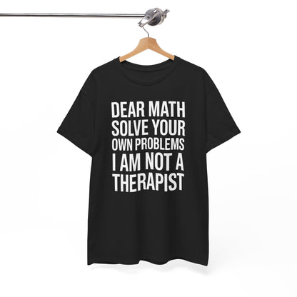 Funny Dear Math Solve Your Own Problems Sarcastic Slogan T-Shirt