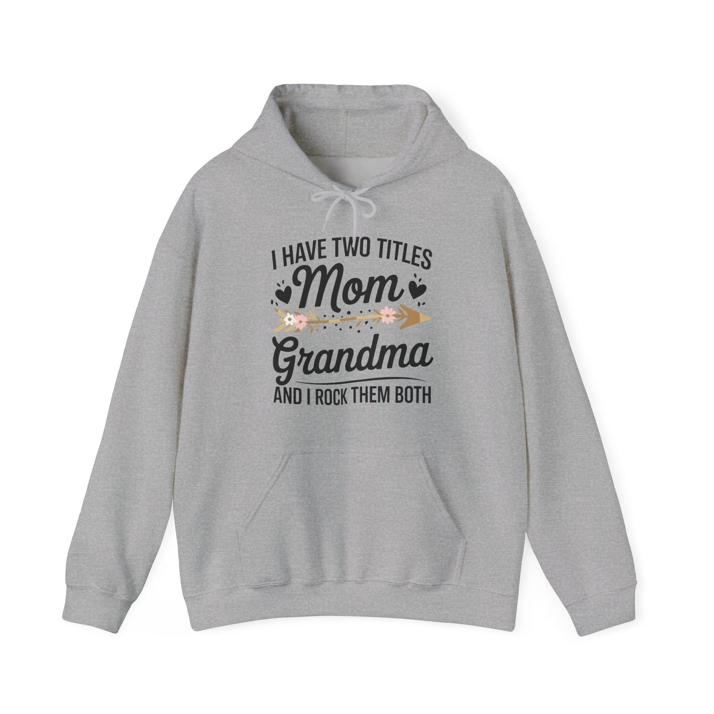 I Have Two Titles Mom And Grandma Mothers Day Gifts Hoodie