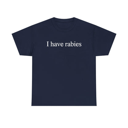 Funny I Have Rabies T-Shirt
