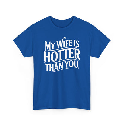 Funny My Wife Is Hotter Than You Sarcastic Saying T-Shirt