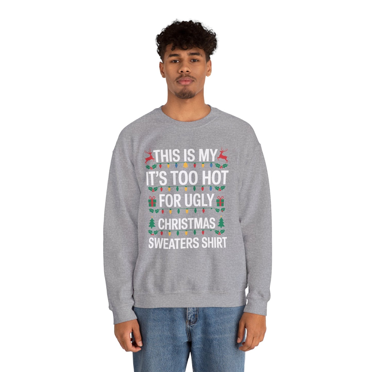 Too Hot for Ugly Christmas Sweater Funny Xmas Women Men  Sweatshirt